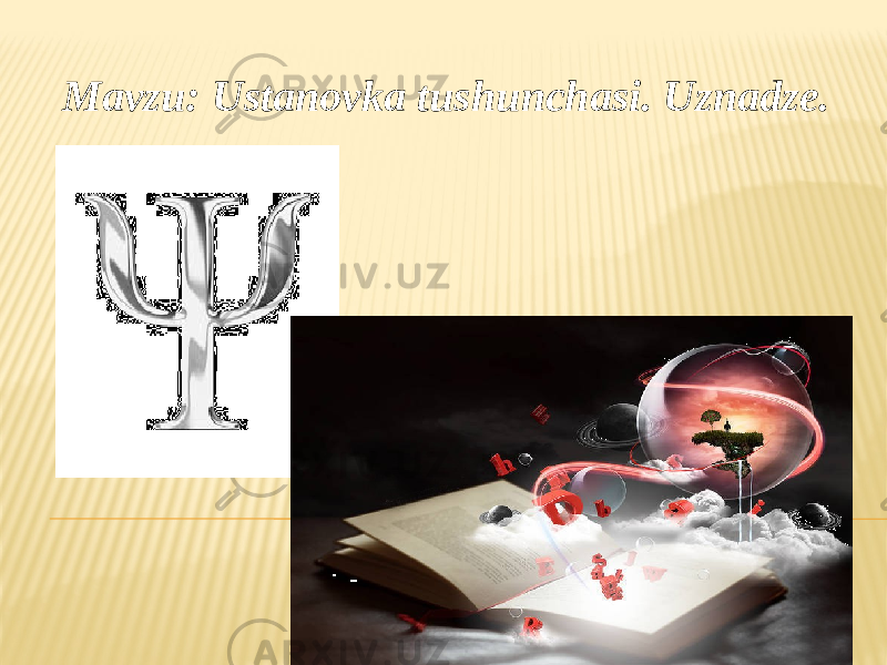 Mavzu: Ustanovka tushunchasi. Uznadze. 
