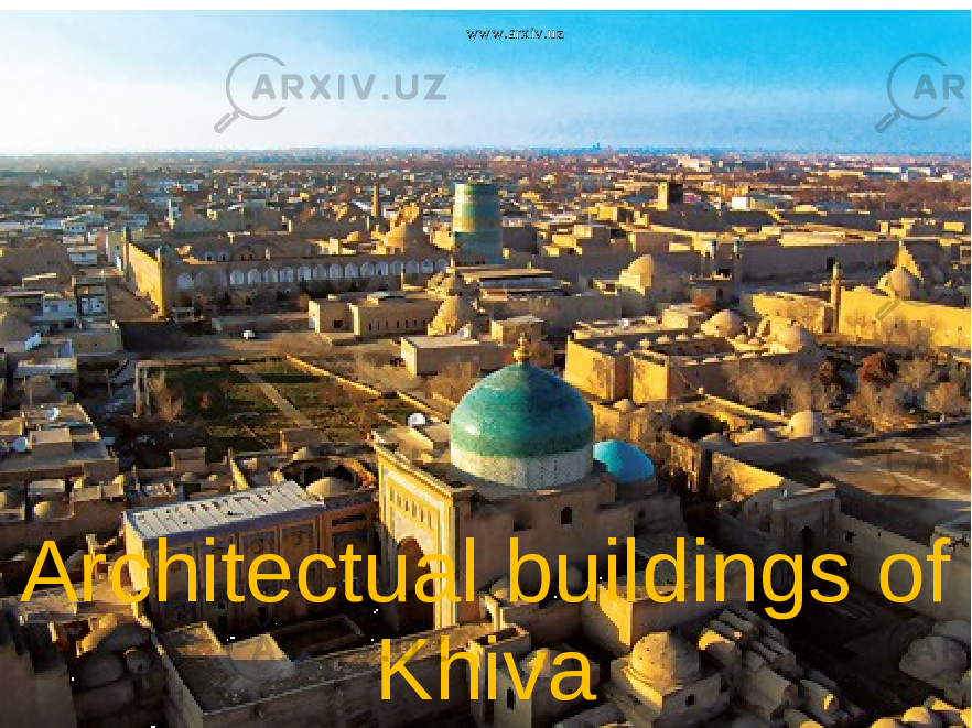 Architectual buildings of Khiva www.arxiv.uz 