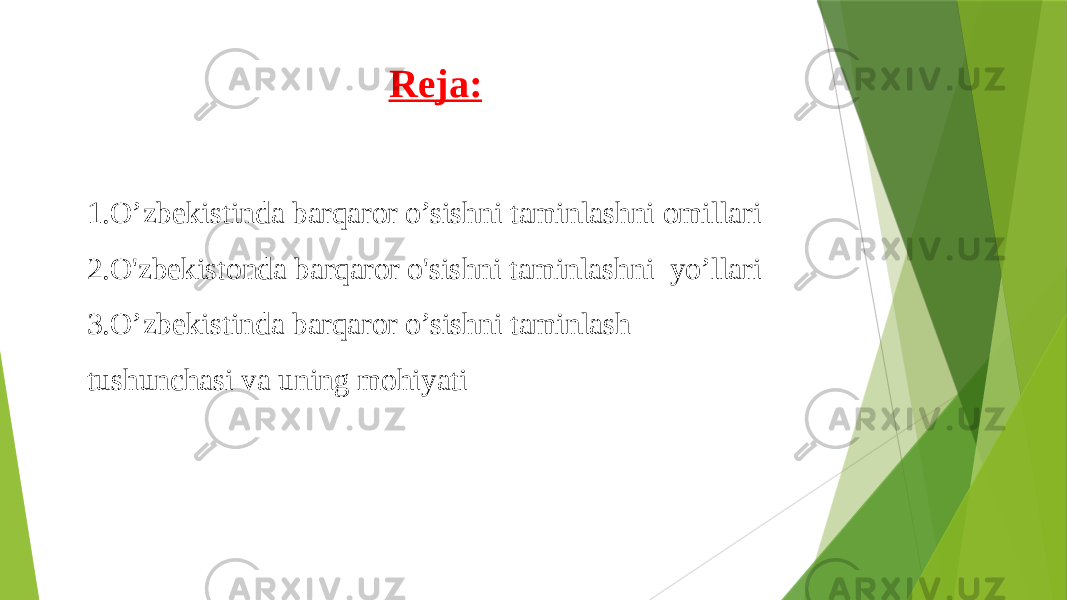 Reja: 1. O’zbekistinda barqaror o’sishni taminlashni omillari 2. O&#39;zbekistonda barqaror o&#39;sishni taminlashni yo’llari 3. O’zbekistinda barqaror o’sishni taminlash tushunchasi va uning mohiyati 