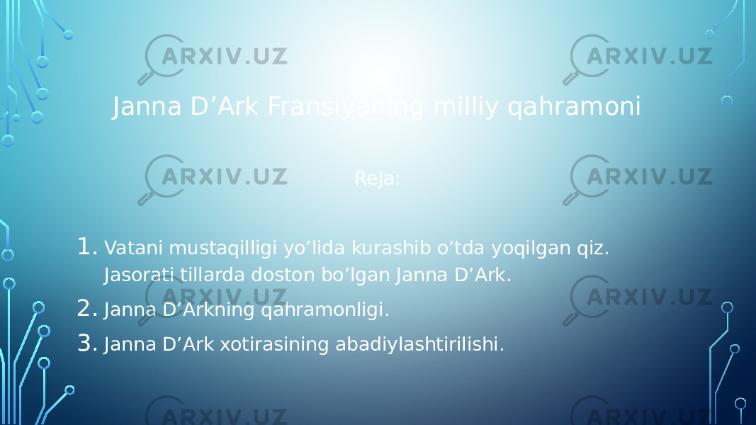 Janna D’Ark Fransiyaning milliy qahramoni Reja: 1. Vatani mustaqilligi yo’lida kurashib o’tda yoqilgan qiz. Jasorati tillarda doston bo’lgan Janna D’Ark. 2. Janna D’Arkning qahramonligi. 3. Janna D’Ark xotirasining abadiylashtirilishi. 