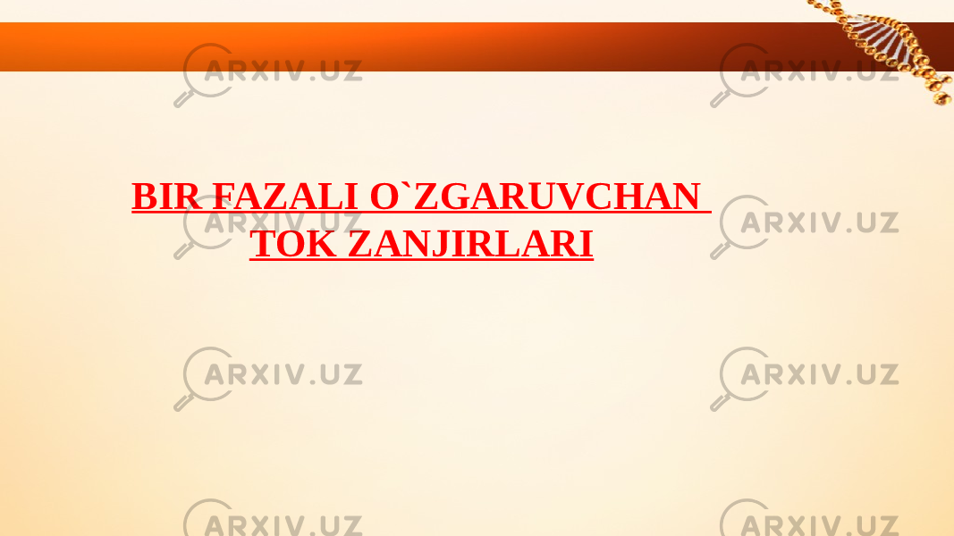 BIR FAZALI O`ZGARUVCHAN TOK ZANJIRLARI 