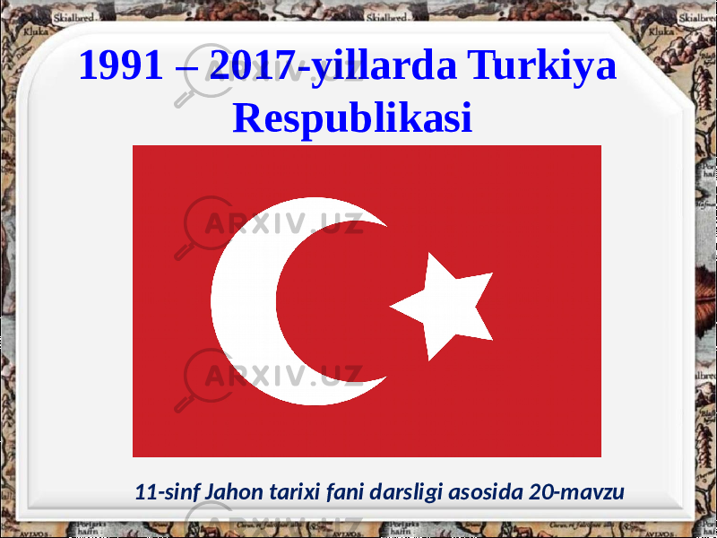 1991 – 2017-yillarda Turkiya Respublikasi 11-sinf Jahon tarixi fani darsligi asosida 20-mavzu 