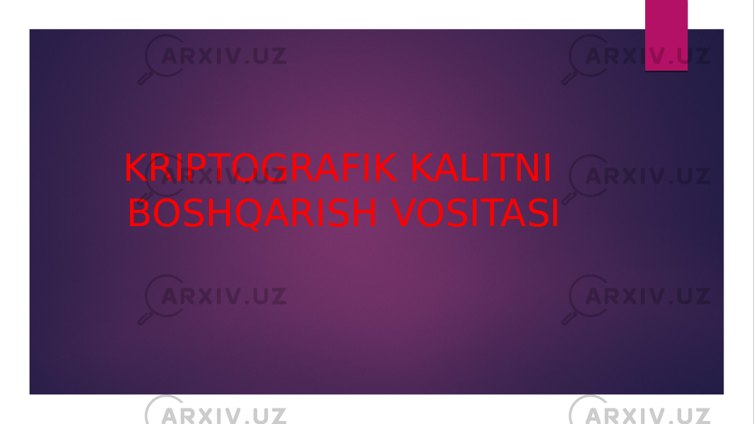 KRIPTOGRAFIK KALITNI BOSHQARISH VOSITASI 