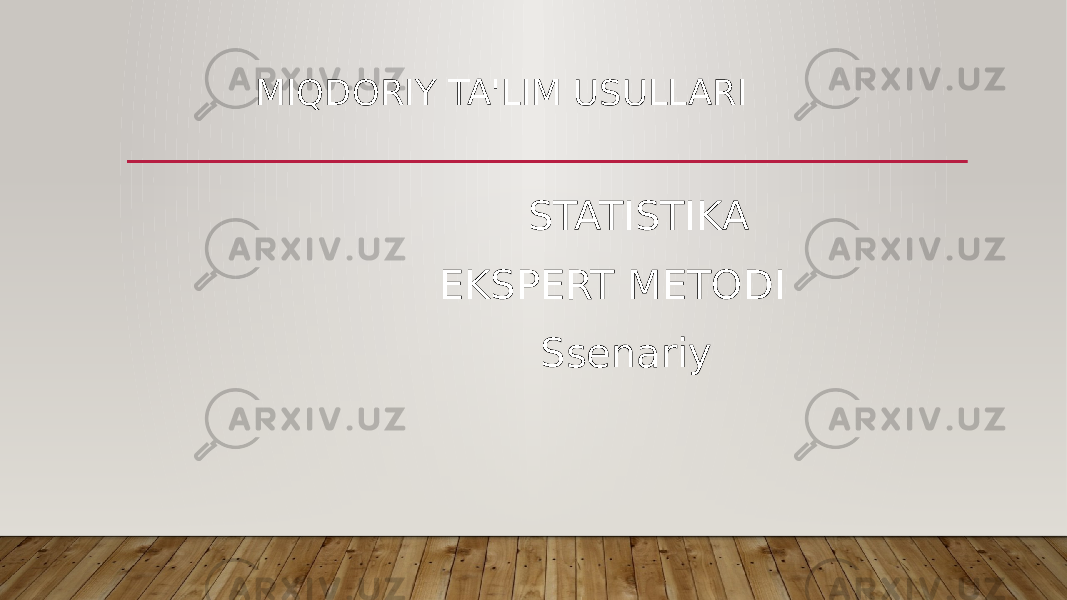  MIQDORIY TA&#39;LIM USULLARI STATISTIKA EKSPERT METODI Ssenariy 