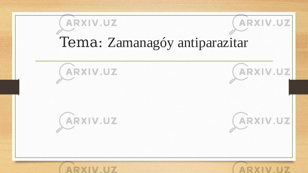 Tema: Zamanagóy antiparazitar 