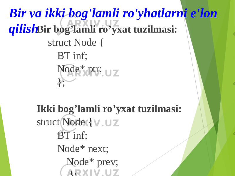 Bir va ikki bog&#39;lamli ro&#39;yhatlarni e&#39;lon qilish Bir bogʼlamli roʼyxat tuzilmasi: struct Node { BT inf; Node* ptr; }; Ikki bogʼlamli roʼyxat tuzilmasi: struct Node { BT inf; Node* next; Node* prev; }; 