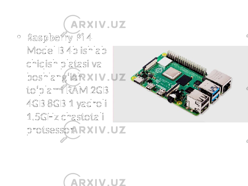 • Raspberry Pi 4 Model B 4b ishlab chiqish platasi va boshlangʻich toʻplami RAM 2GB 4GB 8GB 1 yadroli 1.5GHz chastotali protsessor. 
