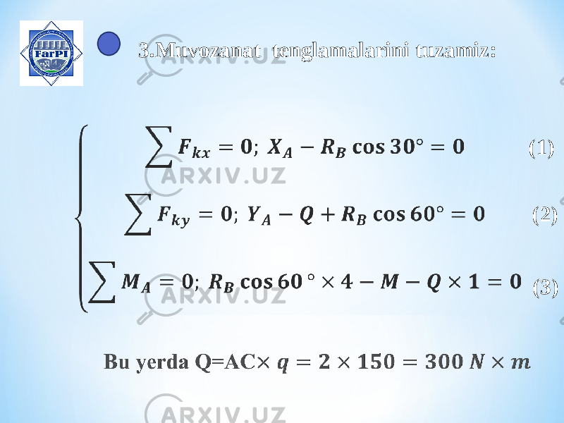 3 . Muvozanat tenglamalarini tuzamiz: (1) (2) (3) 