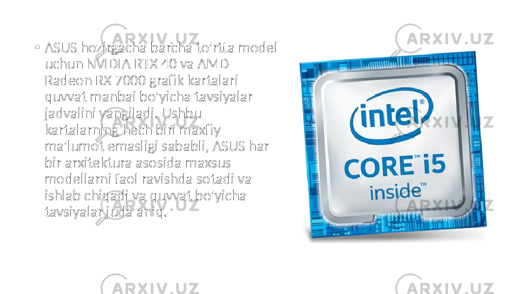  • ASUS hozirgacha barcha to&#39;rtta model uchun NVIDIA RTX 40 va AMD Radeon RX 7000 grafik kartalari quvvat manbai bo&#39;yicha tavsiyalar jadvalini yangiladi. Ushbu kartalarning hech biri maxfiy ma&#39;lumot emasligi sababli, ASUS har bir arxitektura asosida maxsus modellarni faol ravishda sotadi va ishlab chiqadi va quvvat bo&#39;yicha tavsiyalar juda aniq. 