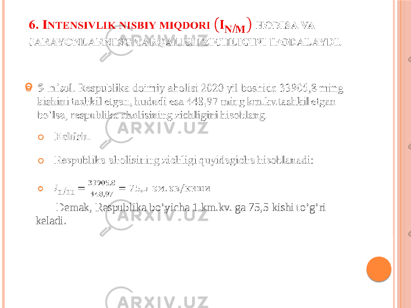      Demak, Respublika bo’yicha 1 km.kv. ga 75,5 kishi to’g’ri keladi. 