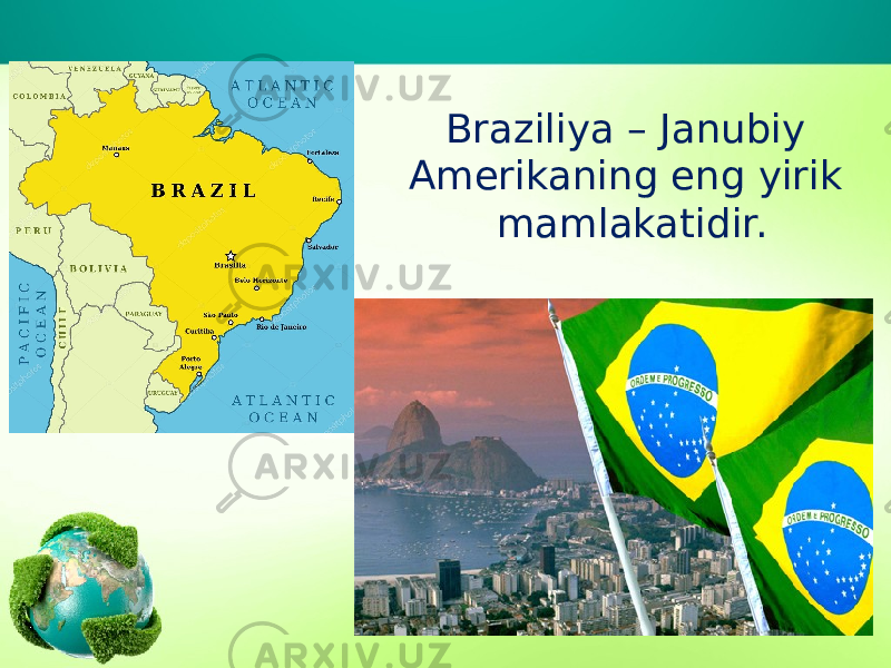 Braziliya – Janubiy Amerikaning eng yirik mamlakatidir. 
