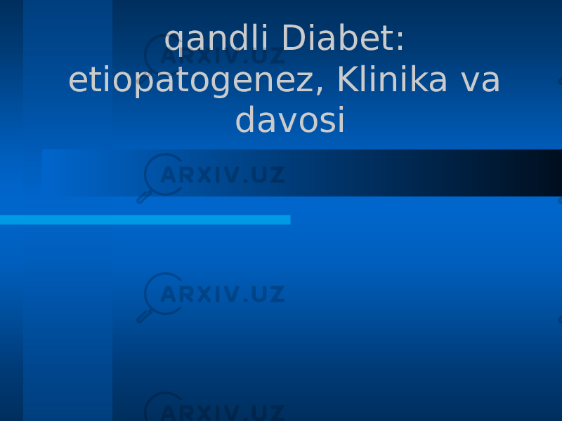 qandli Diabet: etiopatogenez, Klinika va davosi 