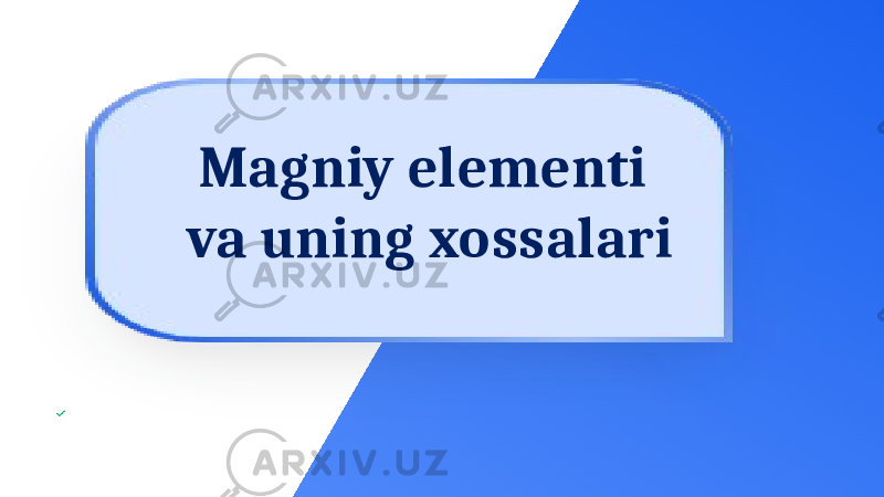 Magniy elementi va uning xossalari 
