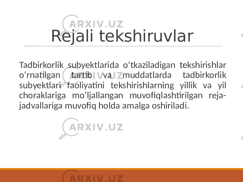 Rejali tekshiruvlar Tadbirkorlik subyektlarida oʻtkaziladigan tekshirishlar oʻrnatilgan tartib va muddatlarda tadbirkorlik subyektlari faoliyatini tekshirishlarning yillik va yil choraklariga moʻljallangan muvofiqlashtirilgan reja- jadvallariga muvofiq holda amalga oshiriladi. 