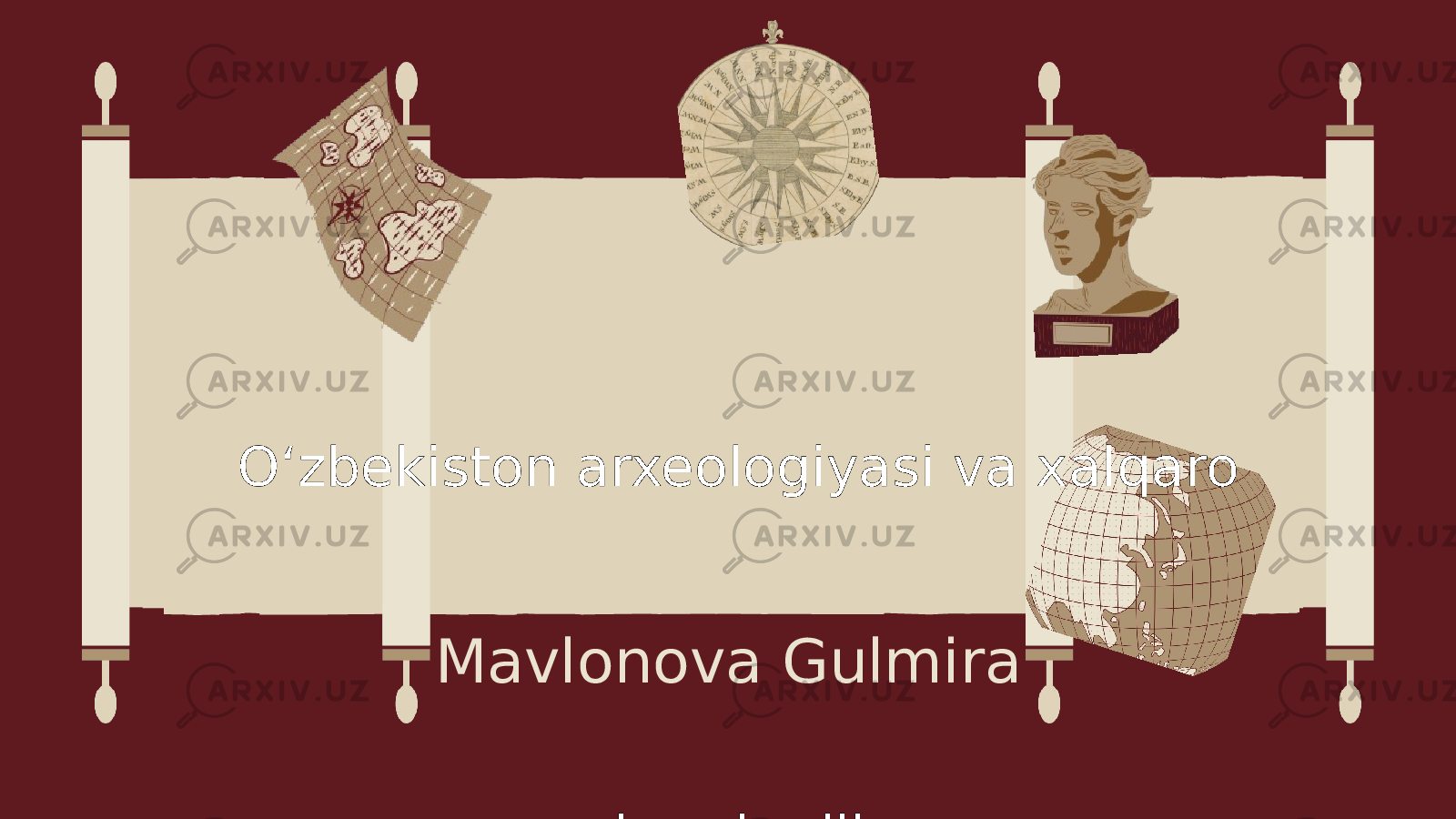 Oʻzbekiston arxeologiyasi va xalqaro hamkorlik Mavlonova Gulmira 