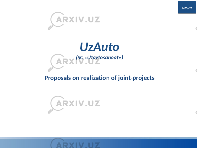 UzAuto UzAuto UzAuto (SC «Uzavtosanoat») Proposals on realization of joint-projects01 01 