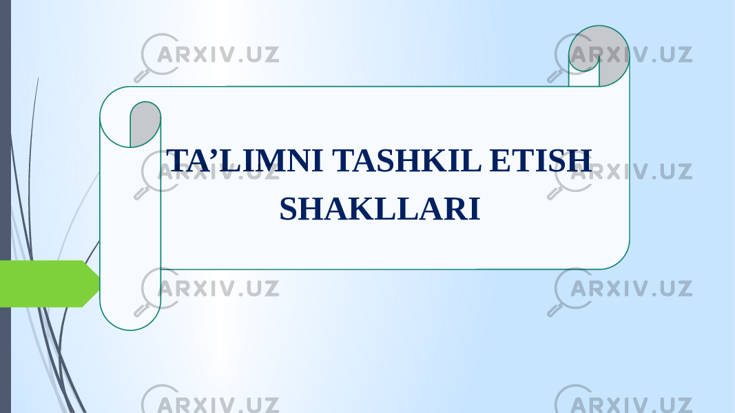 TA’LIMNI TASHKIL ETISH SHAKLLARI 