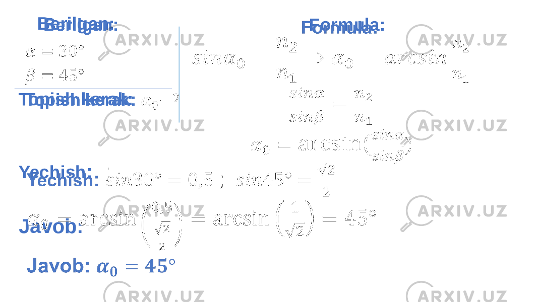  Formula:   Yechish : ; Javob:   Berilgan: Topish kerak:   