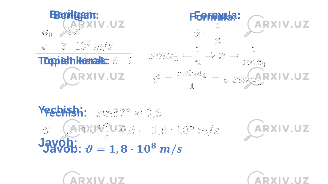  Formula:   Yechish : Javob:   Berilgan: Topish kerak:   