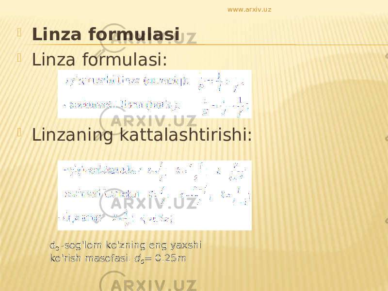  Linza formulasi  Linza formulasi:  Linzaning kattalashtirishi: d 0 -sog&#39;lom ko&#39;zning eng yaxshi ko&#39;rish masofasi: d 0 = 0.25m www.arxiv.uz 
