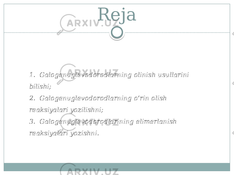 Reja 1.  Galogenuglevodorodlarning оlinish usullarini bilishi;  2.  Galogenuglevodorodlarning o’rin оlish rеаksiyalari yozilishni;  3.  Gаlоgеnuglеvоdоrоdlarining elimеrlаnish rеаksiyalari yozishni.  