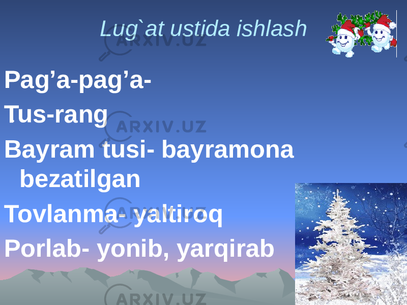Pag’a-pag’a- Tus-rang Bayram tusi- bayramona bezatilgan Tovlanma- yaltiroq Porlab- yonib, yarqirab Lug`at ustida ishlash . 