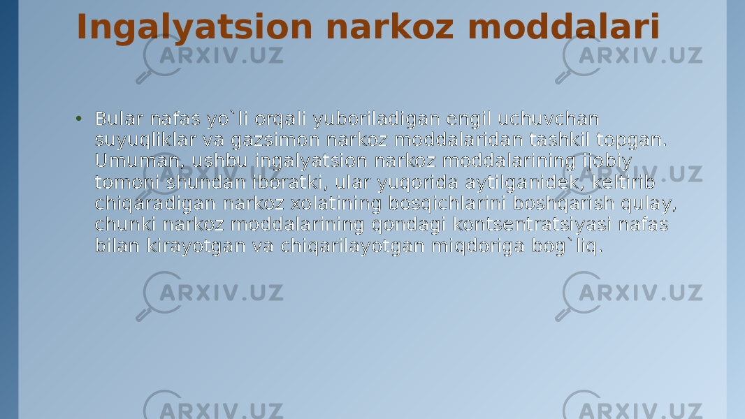 Ingalyatsion narkoz moddalari • Bular nafas yo`li orqali yuboriladigan еngil uchuvchan suyuqliklar va gazsimon narkoz moddalaridan tashkil topgan. Umuman, ushbu ingalyatsion narkoz moddalarining ijobiy tomoni shundan iboratki, ular yuqorida aytilganidеk, kеltirib chiqaradigan narkoz xolatining bosqichlarini boshqarish qulay, chunki narkoz moddalarining qondagi kontsеntratsiyasi nafas bilan kirayotgan va chiqarilayotgan miqdoriga bog`liq. 