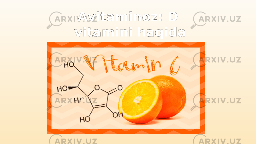Avitaminoz: D vitamini haqida 