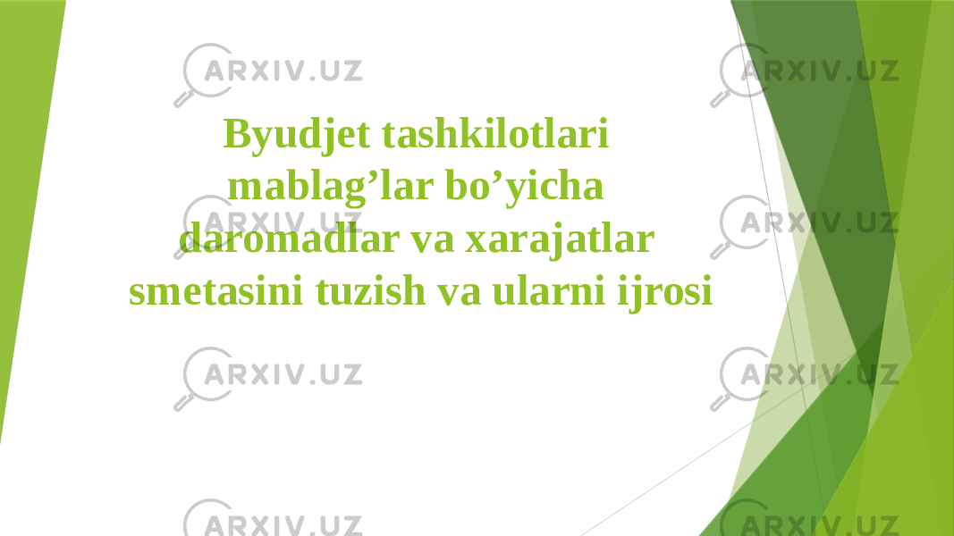 Byudjet tashkilotlari mablag’lar bo’yicha daromadlar va xarajatlar smetasini tuzish va ularni ijrosi 