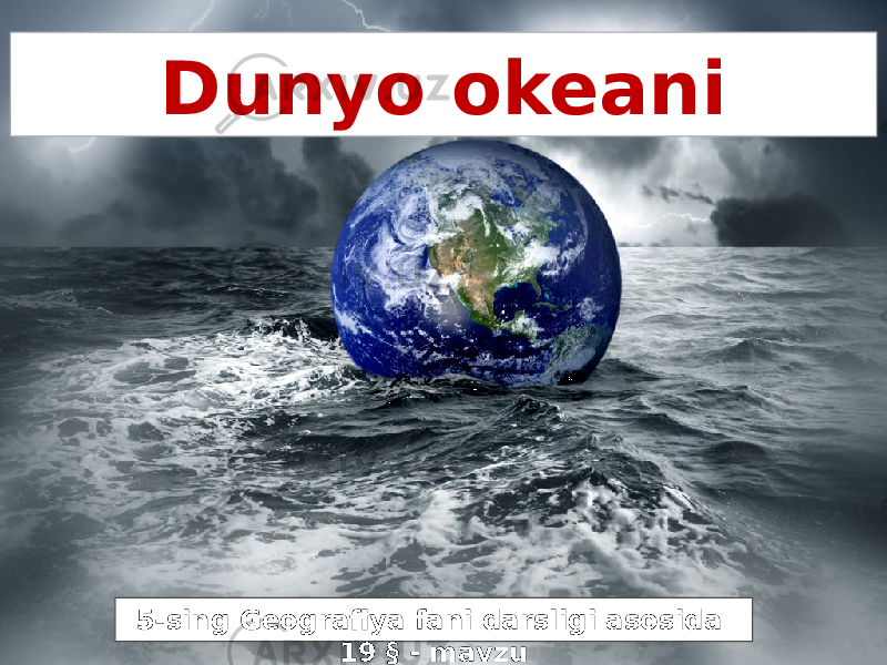 Dunyo okeani 5-sing Geografiya fani darsligi asosida 19 § - mavzu 