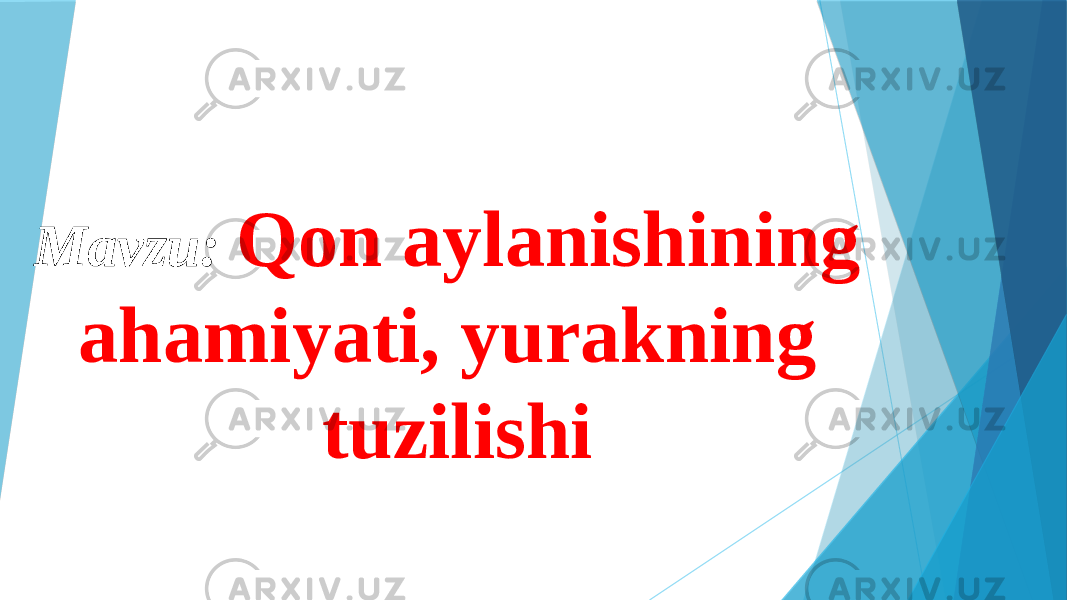Mavzu: Qon aylanishining ahamiyati, yurakning tuzilishi 