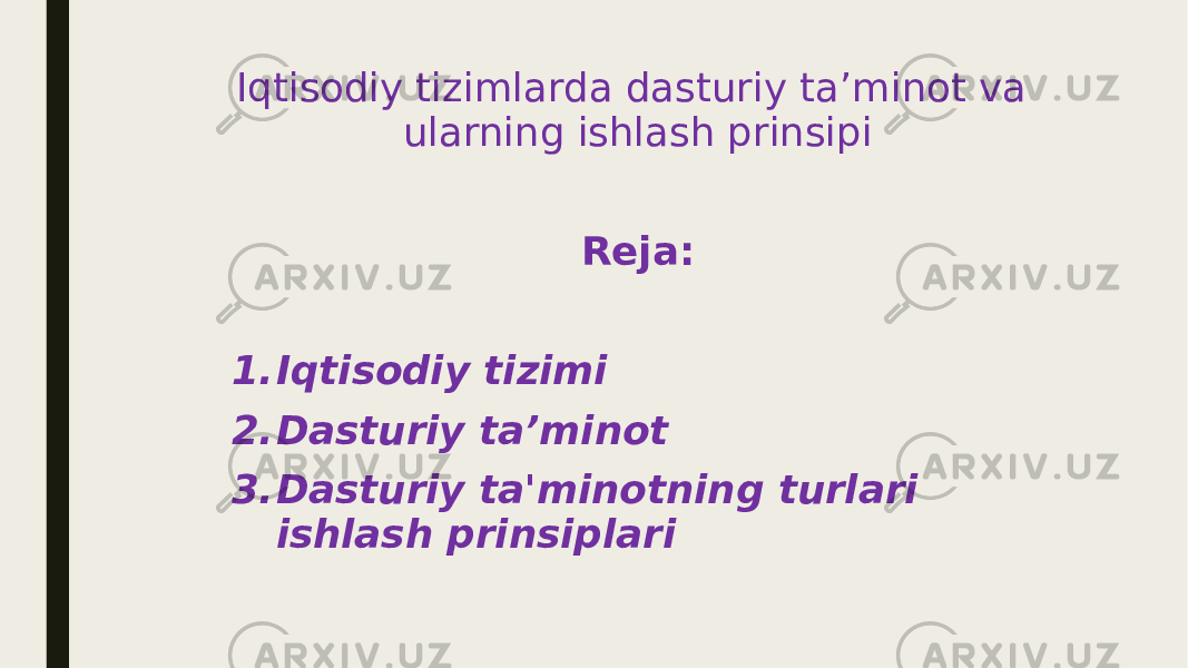 Iqtisodiy tizimlarda dasturiy ta’minot va ularning ishlash prinsipi Reja: 1. Iqtisodiy tizimi 2. Dasturiy ta’minot 3. Dasturiy ta&#39;minotning turlari ishlash prinsiplari 