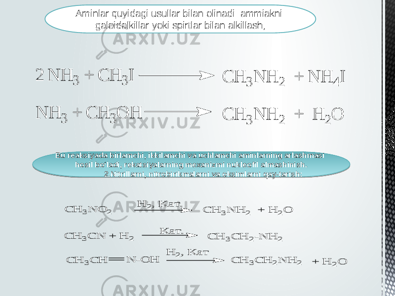Aminlar quyidagi usullar bilan olinadi: ammiakni galoidalkillar yoki spirtlar bilan alkillash; Bu reaksiyada birlamchi, ikkilamchi va uchlamchi aminlarning arlashmasi hosil bo‘ladi, rekatsiyalarning mexanizmi nukleofil almashinish. 2.Nitrillarni, nitrobirikmalarni va oksimlarni qay-tarish:2 N H3 + C H 3 I C H 3 N H 2 + N H 4 I N H 3 + C H 3 O H C H 3 N H 2 + H 2 O + H 2O C H 3C H 2N H 2 H 2, K а т N -O H C H 3C H K а т. H 2, K а т. C H 3C H 2-N H 2 C H 3C N + H 2 C H 3N H 2 + H 2O C H 3N O 22D 15 1F18 