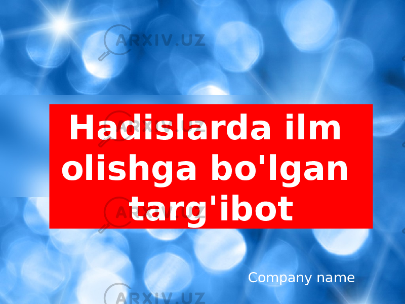 Company nameHadislarda ilm olishga bo&#39;lgan targ&#39;ibot 