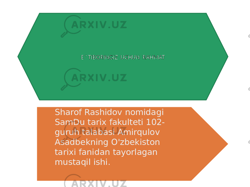 E &#39; TIBORINGIZ UCHUN RAHMAT Sharof Rashidov nomidagi SamDu tarix fakulteti 102- guruh talabasi Amirqulov Asadbekning O&#39;zbekiston tarixi fanidan tayorlagan mustaqil ishi. 