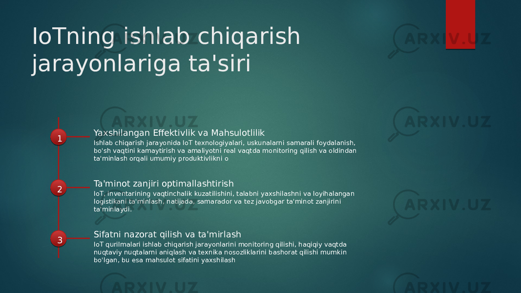 IoTning ishlab chiqarish jarayonlariga ta&#39;siri 1 Yaxshilangan Effektivlik va Mahsulotlilik Ishlab chiqarish jarayonida IoT texnologiyalari, uskunalarni samarali foydalanish, bo&#39;sh vaqtini kamaytirish va amaliyotni real vaqtda monitoring qilish va oldindan ta&#39;minlash orqali umumiy produktivlikni o 2 Ta&#39;minot zanjiri optimallashtirish IoT, inventarining vaqtinchalik kuzatilishini, talabni yaxshilashni va loyihalangan logistikani ta&#39;minlash, natijada, samarador va tez javobgar ta&#39;minot zanjirini ta&#39;minlaydi. 3 Sifatni nazorat qilish va ta&#39;mirlash IoT qurilmalari ishlab chiqarish jarayonlarini monitoring qilishi, haqiqiy vaqtda nuqtaviy nuqtalarni aniqlash va texnika nosozliklarini bashorat qilishi mumkin bo&#39;lgan, bu esa mahsulot sifatini yaxshilash 