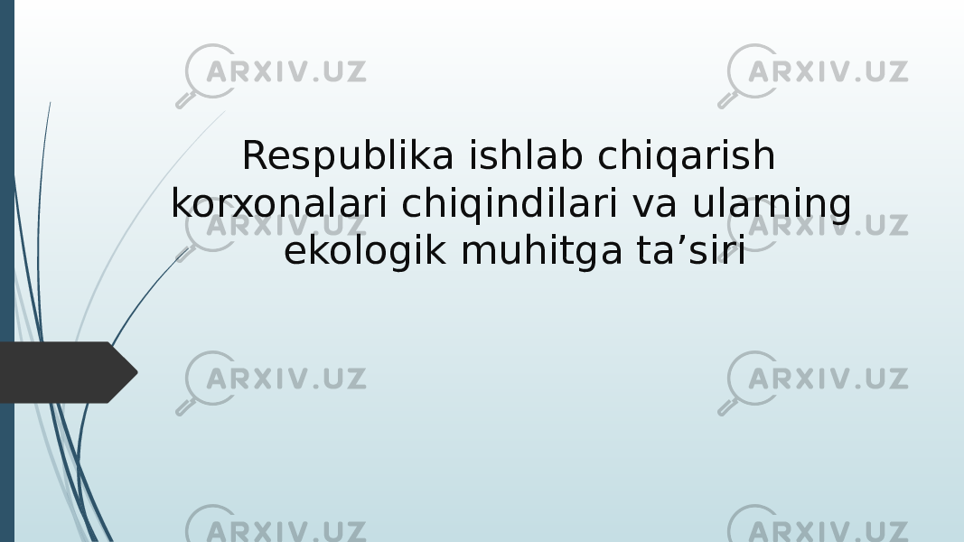 Respublika ishlab chiqarish korxonalari chiqindilari va ularning ekologik muhitga ta’siri 