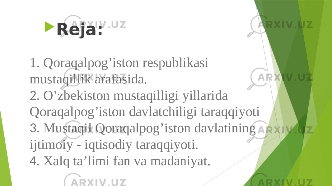 1. Qoraqalpog’iston respublikasi mustaqillik arafasida. 2. O’zbekiston mustaqilligi yillarida Qoraqalpog’iston davlatchiligi taraqqiyoti 3. Mustaqil Qoraqalpog’iston davlatining ijtimoiy - iqtisodiy taraqqiyoti. 4. Xalq ta’limi fan va madaniyat.  Reja: 