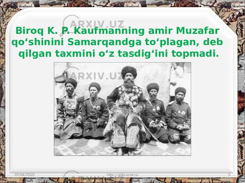 Biroq K. P. Kaufmanning amir Muzafar qo‘shinini Samarqandga to‘plagan, deb qilgan taxmini o‘z tasdig‘ini topmadi. 09/04/2020 http://aida.ucoz.ru 5 