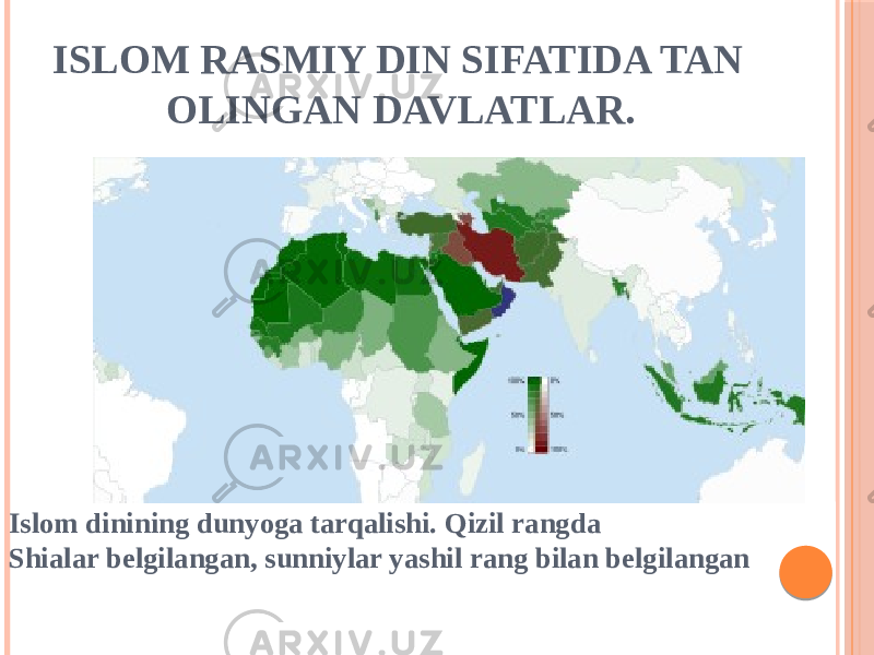 ISLOM RASMIY DIN SIFATIDA TAN OLINGAN DAVLATLAR. Islom dinining dunyoga tarqalishi. Qizil rangda Shialar belgilangan, sunniylar yashil rang bilan belgilangan 