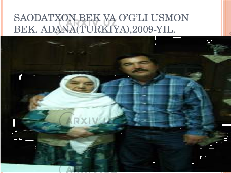 SAODATXON BEK VA O’G’LI USMON BEK. ADANA(TURKIYA),2009-YIL. 