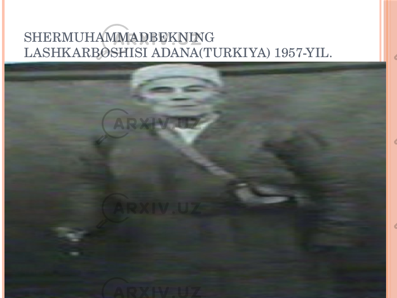 SHERMUHAMMADBEKNING LASHK ARBOSHISI ADANA(TURKIYA) 1957-YIL. 