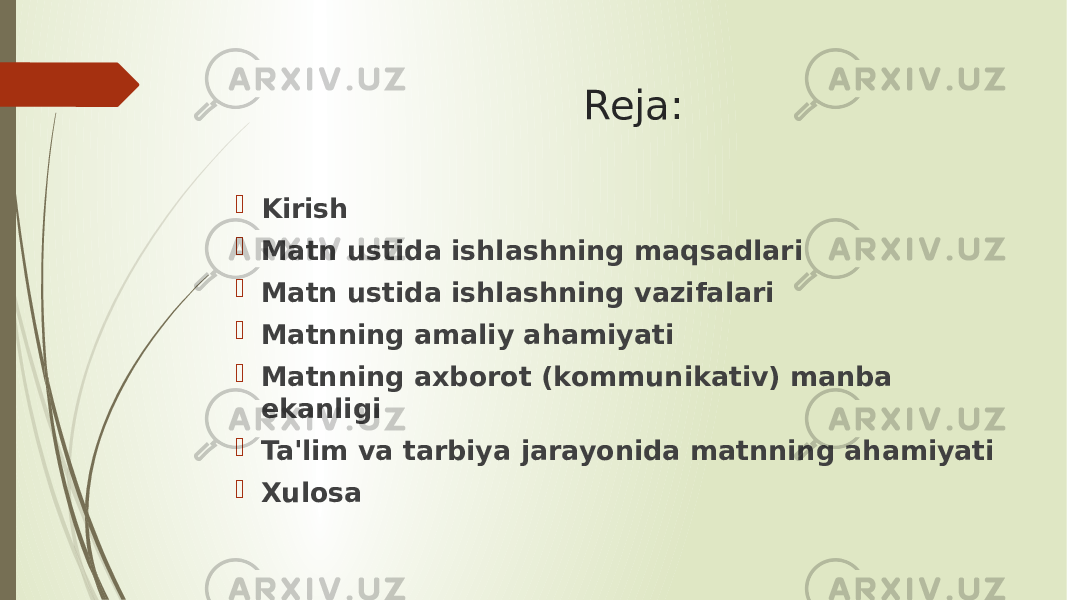 Reja:  Kirish  Matn ustida ishlashning maqsadlari  Matn ustida ishlashning vazifalari  Matnning amaliy ahamiyati  Matnning axborot (kommunikativ) manba ekanligi  Ta&#39;lim va tarbiya jarayonida matnning ahamiyati  Xulosa 