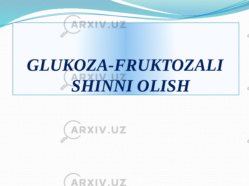 GLUKOZA-FRUKTOZALI SHINNI OLISH0102 0E 