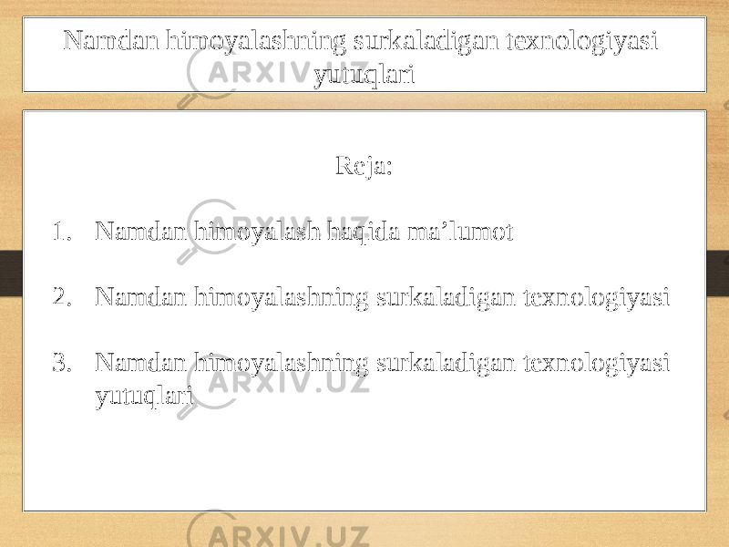 Namdan himoyalashning surkaladigan texnologiyasi yutuqlari Reja: 1. Namdan himoyalash haqida ma’lumot 2. Namdan himoyalashning surkaladigan texnologiyasi 3. Namdan himoyalashning surkaladigan texnologiyasi yutuqlari 