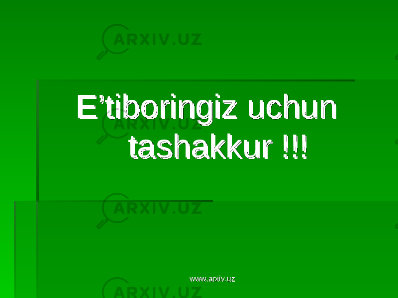 E’tiboringiz uchun E’tiboringiz uchun tashakkur !!!tashakkur !!! www.arxiv.uzwww.arxiv.uz 