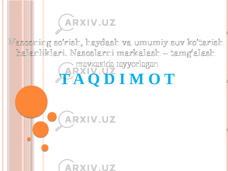 Nasosning so‘rish, haydash va umumiy suv ko‘tarish balanliklari. Nasoslarni markalash – tamg‘alash mavzusida tayyorlagan T A Q D I M O T 