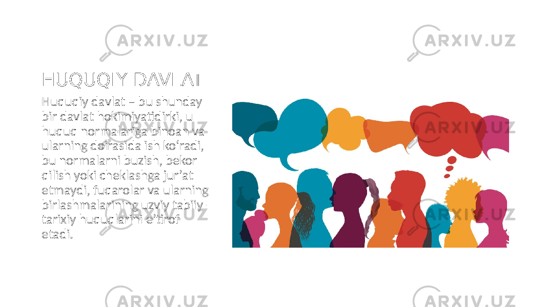 HUQUQIY DAVLAT Huquqiy davlat – bu shunday bir davlat hokimiyatidirki, u huquq normalariga binoan va ularning doirasida ish ko‘radi, bu normalarni buzish, bekor qilish yoki cheklashga jurʼat etmaydi, fuqarolar va ularning birlashmalarining uzviy tabiiy- tarixiy huquqlarini eʼtirof etadi. 