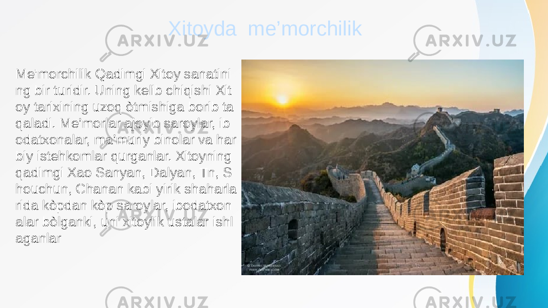 Xitoyda me’morchilik Me&#39;morchilik Qadimgi Xitoy sanatini ng bir turidir. Uning kelib chiqishi Xit oy tarixining uzoq òtmishiga borib ta qaladi. Me’morlar ajoyib saroylar, ib odatxonalar, ma’muriy binolar va har biy istehkomlar qurganlar. Xitoyning qadimgi Xao Sanyan, Dalyan, Tn, S houchun, Chanan kabi yirik shaharla rida kòpdan kòp saroylar, ibodatxon alar bòlganki, uni xitoylik ustalar ishl aganlar 