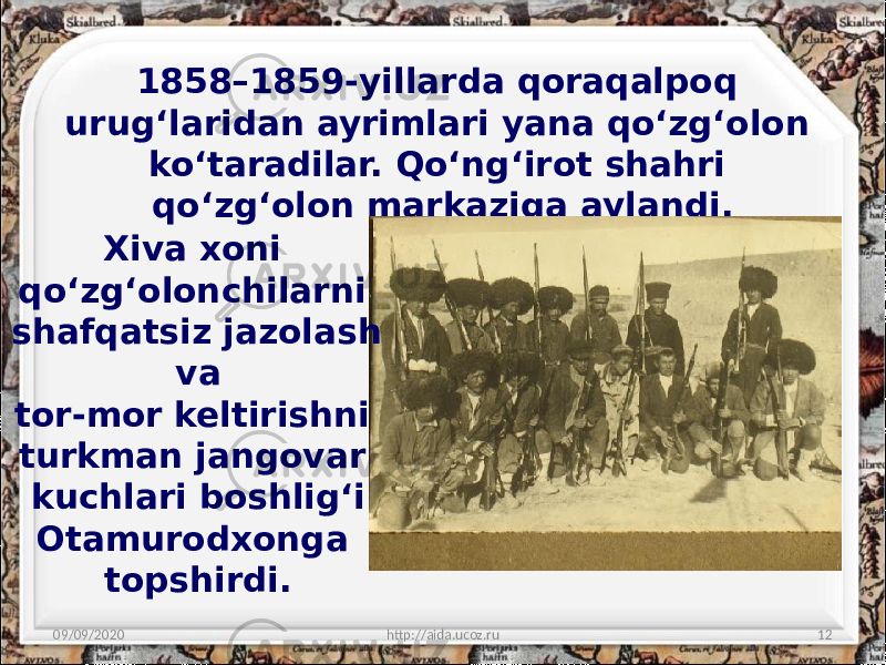 1858–1859-yillarda qoraqalpoq urug‘laridan ayrimlari yana qo‘zg‘olon ko‘taradilar. Qo‘ng‘irot shahri qo‘zg‘olon markaziga aylandi. 09/09/2020 http://aida.ucoz.ru 12Xiva xoni qo‘zg‘olonchilarni shafqatsiz jazolash va tor-mor keltirishni turkman jangovar kuchlari boshlig‘i Otamurodxonga topshirdi. 